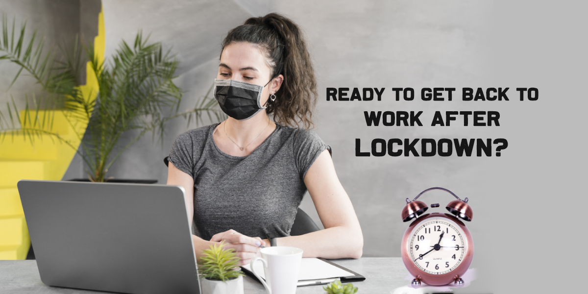 Ready to get back to work after lockdown