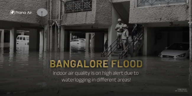Bangalore flood: indoor air quality is on high alert