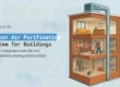 indoor air purification system for buildings: how to integrate clean air into your interiors during construction