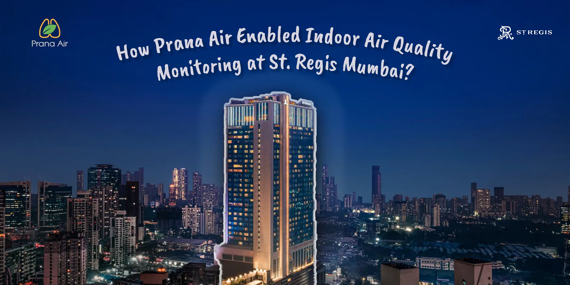 How prana air enabled indoor air quality monitoring at St. Regis Mumbai