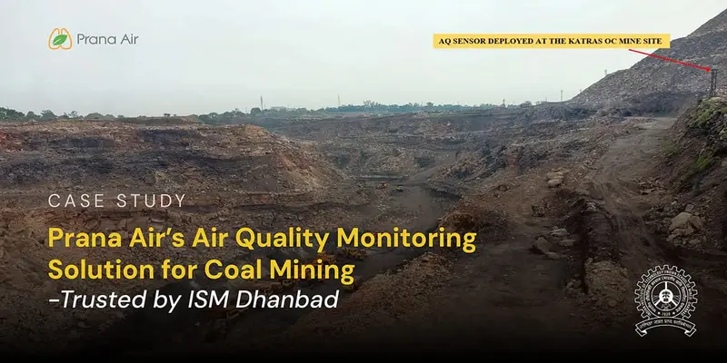 Case Study: Prana Air’s Air Quality Monitoring Solution for Coal Mining-Trusted by ISM Dhanbad
