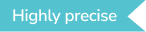 Highly Precise