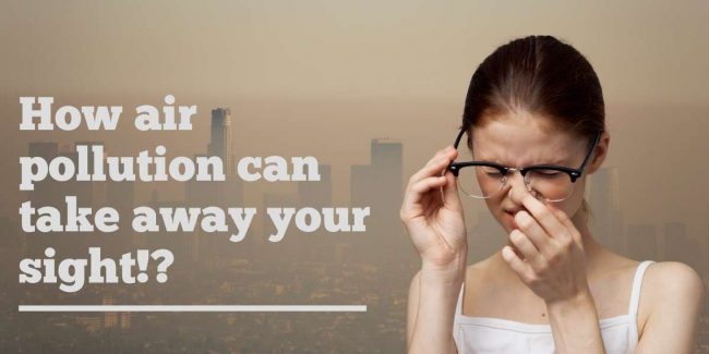 Know how air pollution can eventually turn you blind!