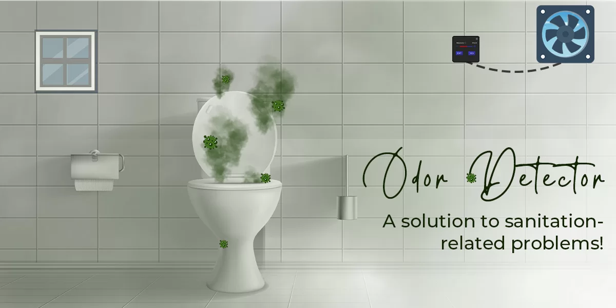 Odor Detector- A solution to sanitation-related problems!