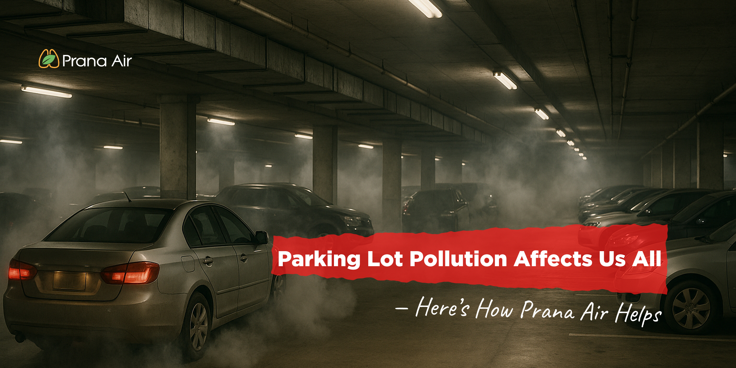 parking lot air quality how it affects everyone and what are the solutions by Prana Air